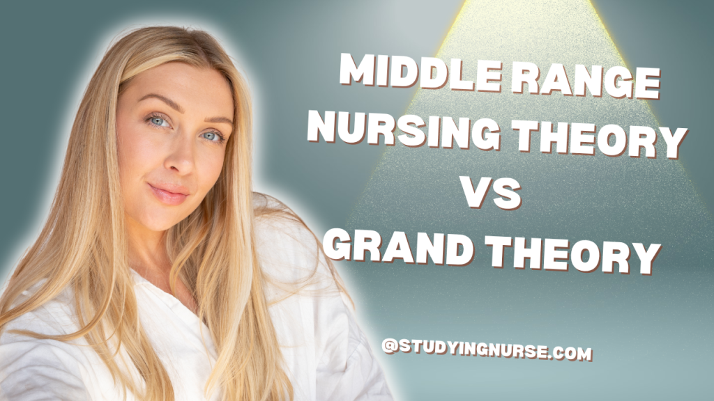 Middle Range Nursing Theory vs Grand Theory